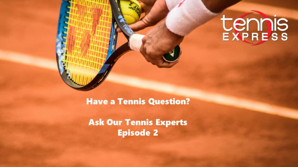 Ask a Tennis Expert Episode 2 blog
